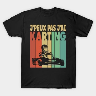 J peux pas j'ai Karting T-Shirt